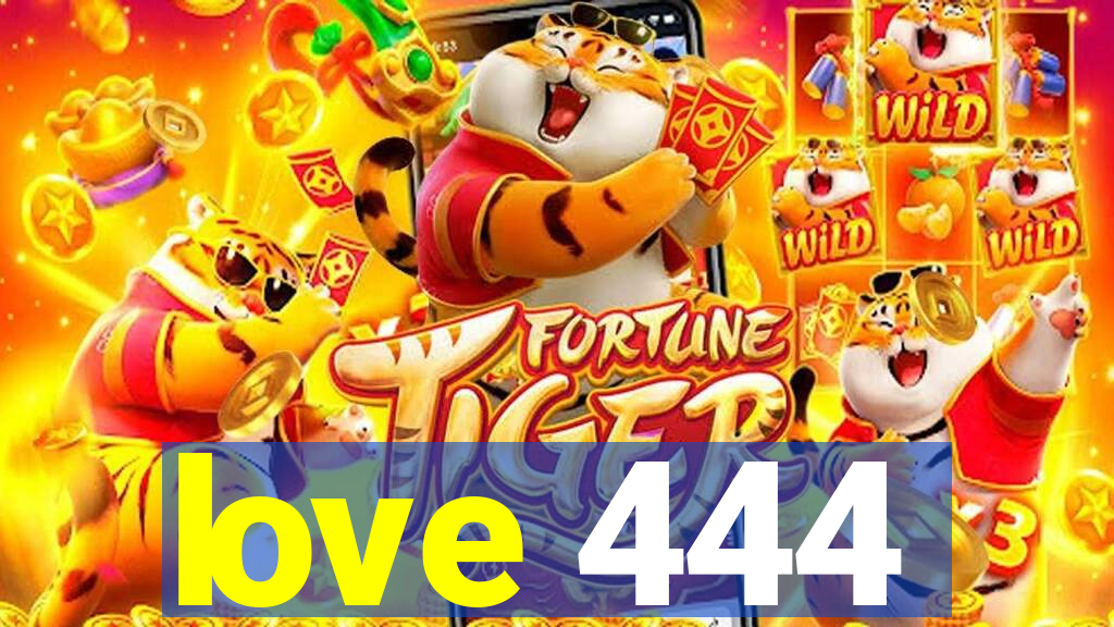 love 444